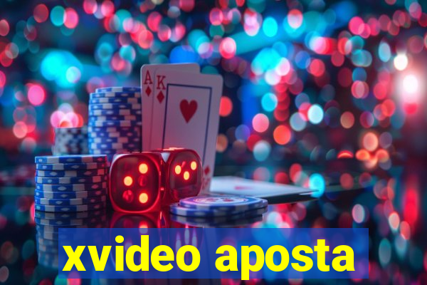 xvideo aposta